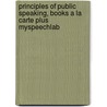 Principles of Public Speaking, Books a la Carte Plus Myspeechlab by Kathleen M. German