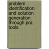Problem Identification And Solution Generation Through Pra Tools door Sonia Rahman
