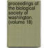 Proceedings of the Biological Society of Washington. (Volume 18)