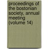 Proceedings of the Bostonian Society, Annual Meeting (Volume 14) door Bostonian Society
