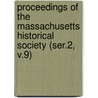 Proceedings of the Massachusetts Historical Society (Ser.2, V.9) by Massachusetts Historical Society