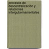 Procesos de Descentralización y Relaciones Intergubernamentales by Claudia Marcela Rodríguez Rodríguez