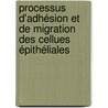 Processus d'adhésion et de migration des cellues épithéliales by Alexandre Saez