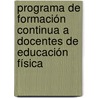 Programa de Formación Continua a Docentes de Educación Física door Héctor Hugo Arriola Flores