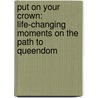 Put On Your Crown: Life-Changing Moments On The Path To Queendom door Samantha Marshall