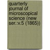Quarterly Journal of Microscopical Science (New Ser.:V.5 (1865)) door General Books