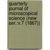 Quarterly Journal of Microscopical Science (New Ser.:V.7 (1867)) door General Books