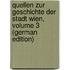 Quellen Zur Geschichte Der Stadt Wien, Volume 3 (German Edition)