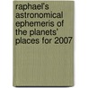 Raphael's Astronomical Ephemeris Of The Planets' Places For 2007 door Edwin Raphael