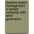 Reactive Power Management of Power Networks with Wind Generation