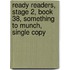 Ready Readers, Stage 2, Book 38, Something to Munch, Single Copy