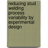 Reducing Stud Welding Process Variability by Experimental Design door Riyadh Hamza