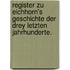 Register zu Eichhorn's Geschichte der drey letzten Jahrhunderte.