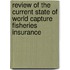 Review Of The Current State Of World Capture Fisheries Insurance