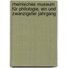 Rheinisches Museum für Philologie, ein und zwanzigster Jahrgang door Onbekend