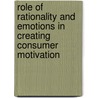 Role of Rationality and Emotions in Creating Consumer Motivation by Shahzad Khan