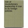 Role of Revolutionary Leadership in Iran to its Foreign Policies by Aida Latorre