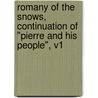 Romany of the Snows, Continuation of "Pierre and His People", v1 by Gilbert Parker