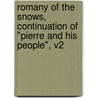 Romany of the Snows, Continuation of "Pierre and His People", v2 by Gilbert Parker
