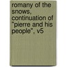 Romany of the Snows, Continuation of "Pierre and His People", v5 door Gilbert Parker