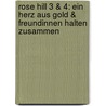 Rose Hill 3 & 4: Ein Herz aus Gold & Freundinnen halten zusammen door Lauren Brooke