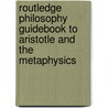 Routledge Philosophy Guidebook To Aristotle And The  Metaphysics by Vasilis Politis