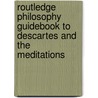 Routledge Philosophy Guidebook To Descartes And The  Meditations door University of Pennsylvania
