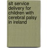 Slt Service Delivery For Children With Cerebral Palsy In Ireland door Marinet Janse Van Vuren