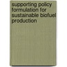 Supporting Policy Formulation For Sustainable Biofuel Production door Minerva Singh