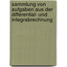 Sammlung Von Aufgaben Aus Der Differential- Und Integrabrechnung door Ludwig Adolph Sohncke