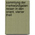 Sammlung der Merkwürdigsten Reisen in den Orient, vierter Theil