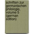 Schriften Zur Germanischen Philologie, Volume 5 (German Edition)