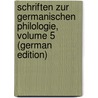 Schriften Zur Germanischen Philologie, Volume 5 (German Edition) door Roediger Max