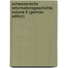 Schweizerische Reformationsgeschichte, Volume 6 (German Edition) door Zwingli Ulrich