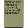 Sherman Dale Kiss Faq All Thats Left To Know Hottest Band Bam Bk door Dale Sherman