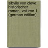 Sibylle Von Cleve: Historischer Roman, Volume 1 (German Edition) door Bacher Julius