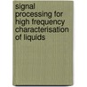 Signal Processing for High Frequency Characterisation of Liquids by Vyankatesh Vyaghra