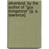 Silverland. By the author of "Guy Livingstone" [G. A. Lawrence]. by Unknown
