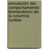 Simulación del Comportamiento Biomecánico de la Columna Lumbar by Elena Ibarz