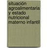Situación agroalimentaria y estado nutricional materno infantil door Doris Maritza Chirinos P.