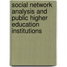 Social Network Analysis and Public Higher Education Institutions by Andree Robinson-Neal