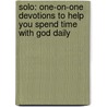 Solo: One-On-One Devotions to Help You Spend Time with God Daily door Broadman Holman