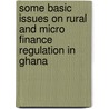 Some Basic Issues on Rural and Micro Finance Regulation In Ghana door Yakubu Abdulai