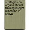 Strategies On Organizational Training Budget Allocation In Kenya door Evelyne Maina