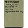 Strategisches Management: Grundlagen - Prozess - Implementierung door Martin K. Welge