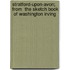 Stratford-upon-Avon; From  The Sketch Book  of Washington Irving