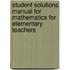 Student Solutions Manual For Mathematics For Elementary Teachers