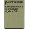 Student Workbook for Tussy/Gustafson's Intermediate Algebra, 5th door R. David Gustafson