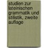 Studien Zur Lateinischen Grammatik Und Stilistik, Zweite Auflage
