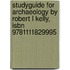 Studyguide For Archaeology By Robert L Kelly, Isbn 9781111829995